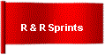 R & R Sprints